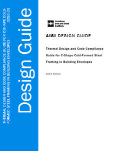 AISI D250-23, Thermal Design and Code Compliance Guide for C-Shape Cold-Formed Steel Framing in Building Envelopes-Electronic Version